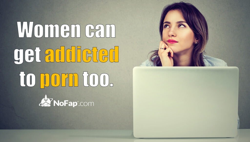 Women struggle with porn addiction too. - NoFap